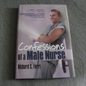 Confessions Of A Male Nurse By Richard S. Ferri 2005 Book